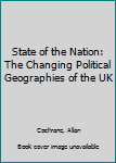 Hardcover State of the Nation: The Changing Political Geographies of the UK Book
