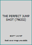 Unknown Binding THE PERFECT JUMP SHOT (796332) Book