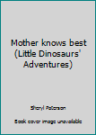 Paperback Mother knows best (Little Dinosaurs' Adventures) Book