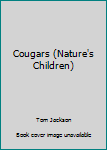 Hardcover Cougars (Nature's Children) Book