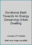 Unknown Binding Ouroboros East: Towards An Energy Conserving Urban Dwelling Book