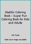 Paperback Aladdin Coloring Book : Super Fun Coloring Book for Kids and Adults Book