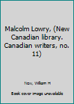 Paperback Malcolm Lowry, (New Canadian library. Canadian writers, no. 11) Book