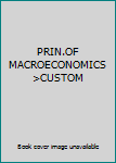 PRIN.OF MACROECONOMICS >CUSTOM