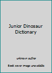 Unknown Binding Junior Dinosaur Dictionary Book