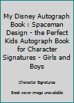 Paperback My Disney Autograph Book : Spaceman Design - the Perfect Kids Autograph Book for Character Signatures - Girls and Boys Book