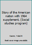 Unknown Binding Story of the American nation with 1964 supplement, (Social studies program) Book