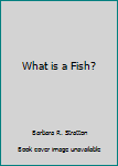 Hardcover What is a Fish? Book