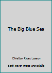 Hardcover The Big Blue Sea Book