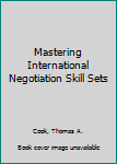 Hardcover Mastering International Negotiation Skill Sets Book