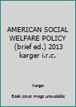 Paperback AMERICAN SOCIAL WELFARE POLICY (brief ed.) 2013 karger i.r.c. Book