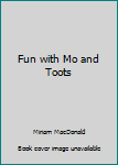 Paperback Fun with Mo and Toots Book