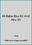 Hardcover Ali Baba Abu Kir And Abu Sir Book