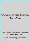 Hardcover Science on the March, Part One Book