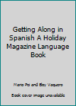 Getting Along In Spanish A Holiday Magazine Language Book