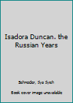 Isadora Duncan. the Russian Years