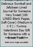 SWEETHEART: a Delicious Gumball and Jellybean Lined Journal for Someone Very Sweet (100 LINED Blank Pages, Soft Cover) (Medium 6 X 9 ) : Yummy Valentine's Day Gift for Someone with a Sweet Tooth!