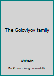 Unknown Binding The Golovlyov family Book