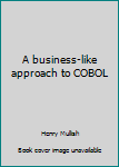 Paperback A business-like approach to COBOL Book
