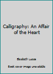 Paperback Calligraphy: An Affair of the Heart Book