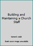 Hardcover Building and Maintaining a Church Staff Book