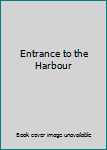 Unknown Binding Entrance to the Harbour Book