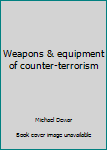 Hardcover Weapons & equipment of counter-terrorism Book