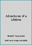 Hardcover Adventures of a Lifetime Book