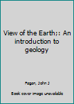 Unknown Binding View of the Earth;: An introduction to geology Book