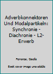 Adverbkonnektoren Und Modalpartikeln: Synchronie - Diachronie - L2-Erwerb