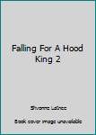 Paperback Falling For A Hood King 2 Book