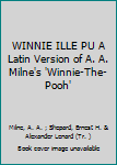 Hardcover WINNIE ILLE PU A Latin Version of A. A. Milne's 'Winnie-The-Pooh' Book