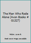 The Man Who Rode Alone (Avon Books # G1327)