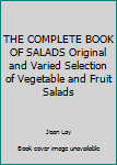 THE COMPLETE BOOK OF SALADS Original and Varied Selection of Vegetable and Fruit Salads