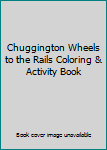 Staple Bound Chuggington Wheels to the Rails Coloring & Activity Book