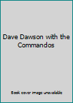 Unknown Binding Dave Dawson with the Commandos Book