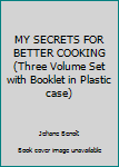 Hardcover MY SECRETS FOR BETTER COOKING (Three Volume Set with Booklet in Plastic case) Book