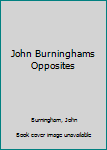 Hardcover John Burninghams Opposites Book