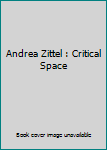 Hardcover Andrea Zittel : Critical Space Book