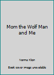 Paperback Mom the Wolf Man and Me Book