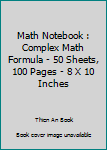 Paperback Math Notebook : Complex Math Formula - 50 Sheets, 100 Pages - 8 X 10 Inches Book