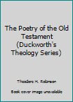 Hardcover The Poetry of the Old Testament (Duckworth's Theology Series) Book