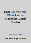 Hardcover OUR Country and Other Lands: Macmillan Social Studies Book