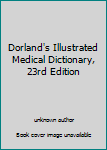 Dorland's Illustrated Medical Dictionary, 23rd Edition