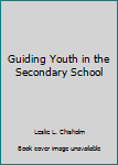 Unknown Binding Guiding Youth in the Secondary School Book