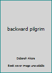 Perfect Paperback backward pilgrim Book