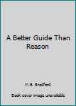 Paperback A Better Guide Than Reason Book