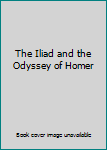 Hardcover The Iliad and the Odyssey of Homer Book