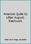 Hardcover American Quilts by Lillian August: Patchwork Book