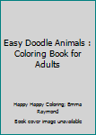 Paperback Easy Doodle Animals : Coloring Book for Adults Book